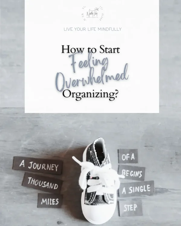 Feeling Overwhelmed How I Start Organizing Feeling Overwhelmed How I Start Organizing